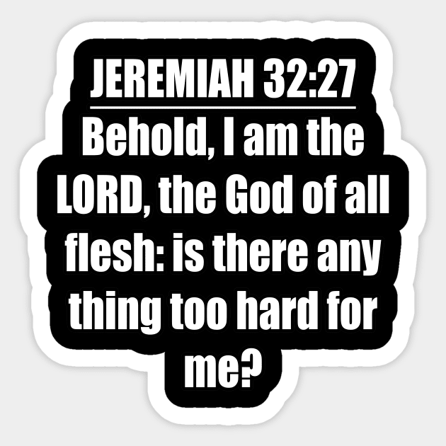 Jeremiah 32:27 King James Version (KJV) Bible Verse Typography Sticker by Holy Bible Verses